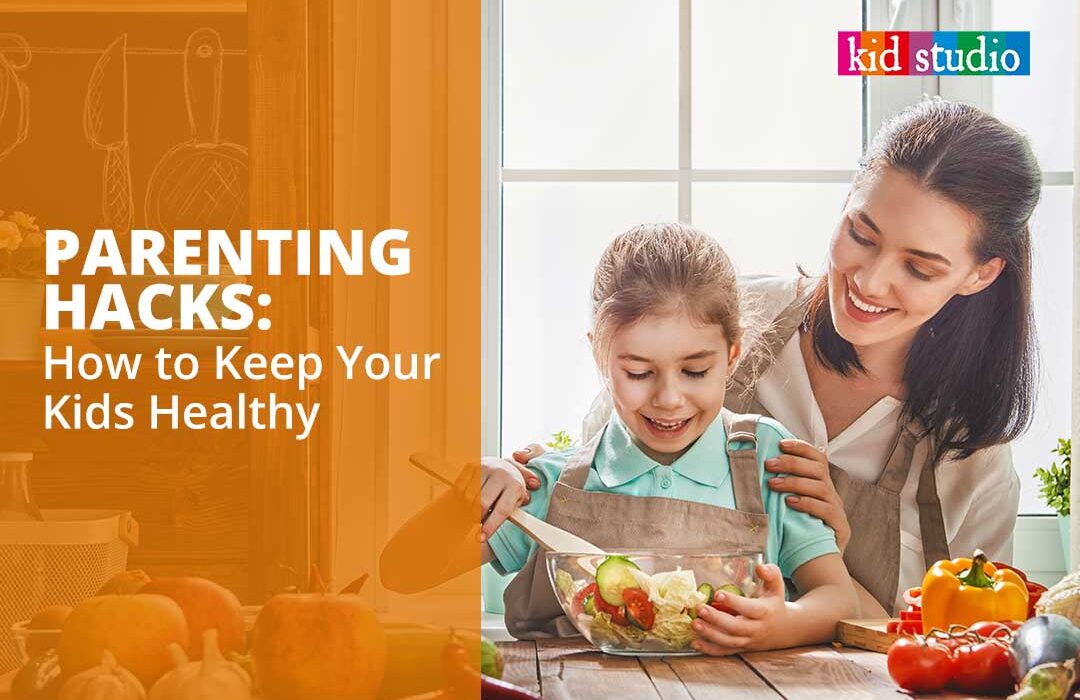 Parenting Hacks: Keeping Your Kids Healthy During the Covid-19 Pandemic