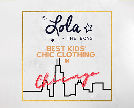 Best Kid’S Chic Clothing Line In Chicago Why You Should Shop At Lola And The Boys